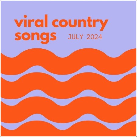 Various Artists - Viral Country Songs July 2024 (2024) Mp3 320kbps  A0f72a3d66eb4e6a1acd4ed862f7c265