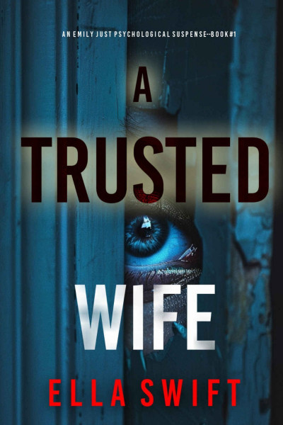 A Trusted Wife -of-Your-seat twist ending - Ella Swift