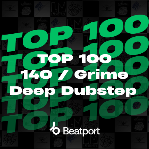 Beatport Top 100 140 / Deep Dubstep / Grime