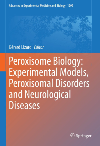 Peroxisome Biology: Experimental Models, Peroxisomal Disorders and Neurological Di...