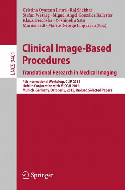 Clinical Image-Based Procedures. Translational Research in Medical Imaging: 4th In... 37f184144d32e034067d9d0a5a3c74f6