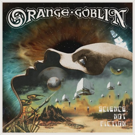 Orange Goblin - Science, Not Fiction (2024) [24Bit-48kHz] FLAC  6e5e35c58172a3d2540930487083acfa