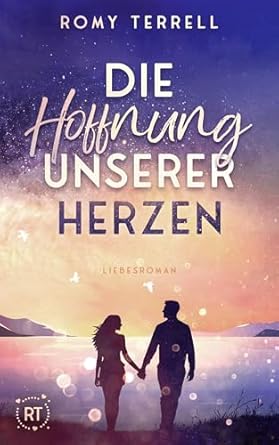 Romy Terrell - Die Hoffnung unserer Herzen (Sehnsuchts-Reihe 2)