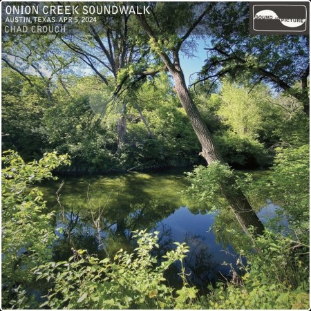 Chad Crouch - Onion Creek Soundwalk (2024) [24Bit-96kHz] FLAC  5fefd2d62ff63518ca4743b396654907