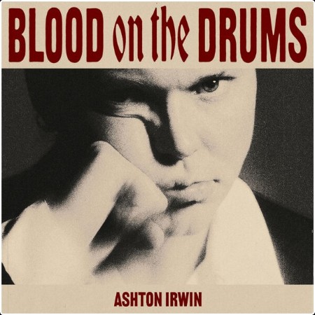 Ashton Irwin - BLOOD ON THE DRUMS (2024) [24Bit-96kHz] FLAC  E72ac53f9ced26de9fdc661b1c48be0c