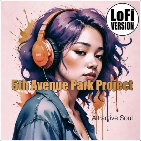 5th Avenue Park Project - Attractive Soul  (Lo-Fi Version) (2024) [24Bit-44 1kHz] FLAC  C1e704e9f827d521342bca8c19d8030e