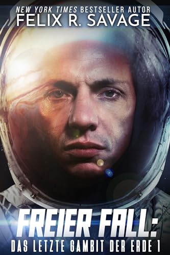 Felix R. Savage - Freier Fall: Ein Erstkontakt Hard-Science-Fiction-Roman
