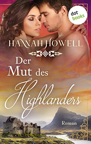 Cover: Hannah Howell - Der Mut des Highlanders. Roman Highland Dreams 5