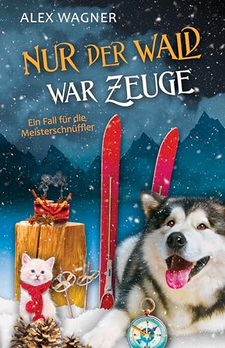 Alex Wagner - Nur der Wald war Zeuge