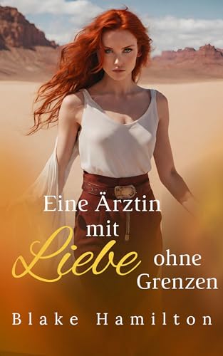 Blake Hamilton - Eine &Auml;rztin mit Liebe ohne Grenzen