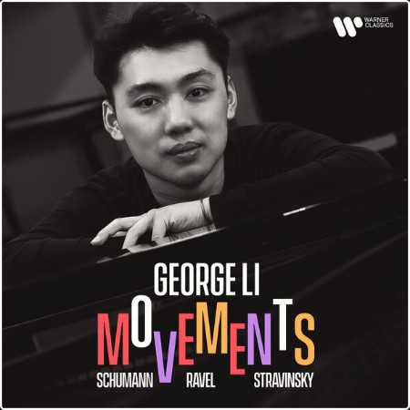 George Li - Movements  Schumann Ravel & Stravinsky (2024) [24Bit-96kHz] FLAC  Cbdff705921a367a751c51a2711f732d