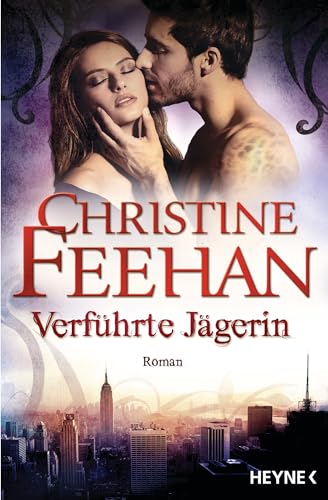 Christine Feehan - Verf&uuml;hrte J&auml;gerin: Die Leopardenmenschen-Saga 11 - Roman