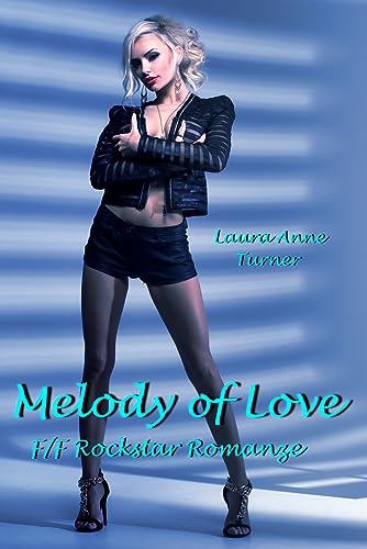 Laura Anne Turner - Melody of Love: F_F Rockstar Romanze (Sapphic Rockstars)