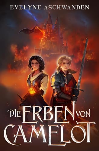Evelyne Aschwanden - Die Erben von Camelot (Camelots Erben 1)