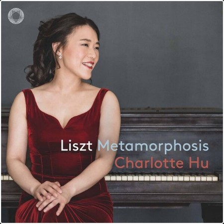 Charlotte Hu - Liszt Metamorphosis (2024) [24Bit-96kHz] FLAC  546911122df1d8c51d3f1b4ae76a6075