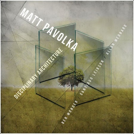 Matt Pavolka - Disciplinary Architecture (2024) [24Bit-88 2kHz] FLAC  7d60397601ee378736a0cb970ba18e78