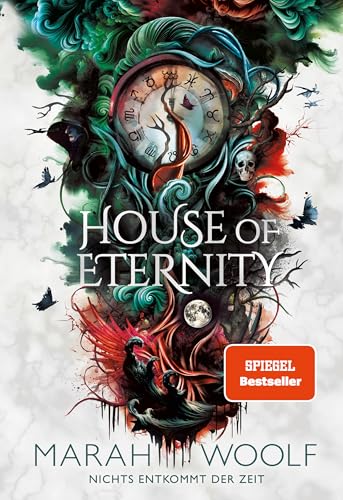 Marah Woolf - House of Eternity: Nichts entkommt der Zeit - Auftakt einer packenden und nervenaufreibenden Romantasy Saga in dystopischem Setting (Zodiac Chroniken 1)