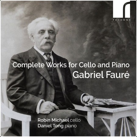 Robin Michael - Fauré Complete Works for Cello and Piano (2024) [24Bit-192kHz] FLAC  Fab1eb6d9146fa39a98b7a0749be1c7f