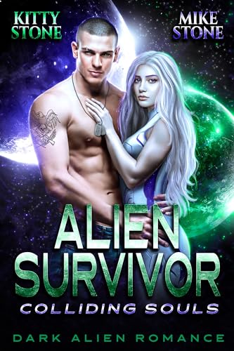 Kitty Stone - Alien Survivor - Colliding Souls: Dark Alien Romance (Crashed on Earth 4)