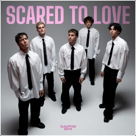 Elevator Boys - Scared To Love (2024) [16Bit-44 1kHz] FLAC  8ec2f1dae2e1b88b870711829e9841ac