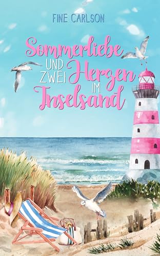 Fine Carlson - Sommerliebe und zwei Herzen im Inselsand (Seegl&uuml;ck Ostseeromane 2)