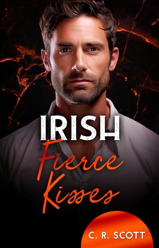 C. R. Scott - Irish Fierce Kisses (Ireland Love 2)