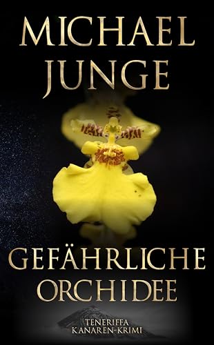 Junge, Michael - Gef&auml;hrliche Orchidee: Kanaren Krimi - Teneriffa