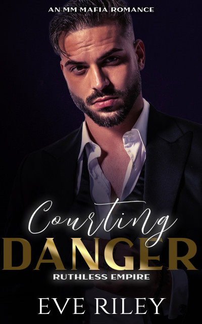 Courting Danger: An MM Mafia Romance - Eve Riley Fea0a2347210b4471d8af044adda84ba