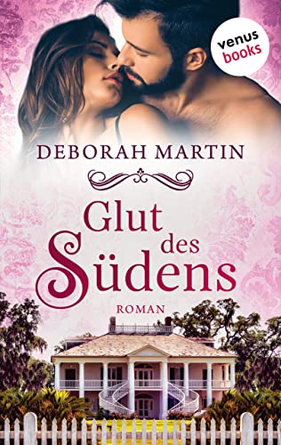 Deborah Martin - Glut des S&uuml;dens. Roman