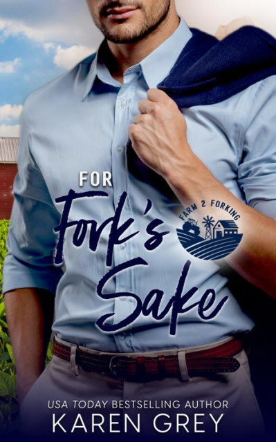 For Fork's Sake: A Rivals-to-Lovers Romantic Comedy - Karen Grey