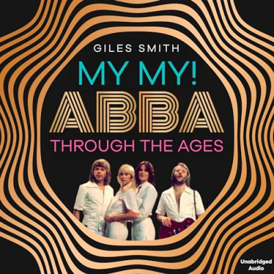 My My!: ABBA Through the Ages - [AUDIOBOOK]