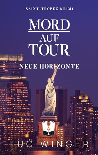 Luc Winger - Mord auf Tour: Neue Horizonte (Saint-Tropez Krimis 21)