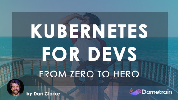 Dometrain - From Zero to Hero: Kubernetes for Developers