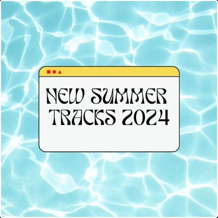 Various Artists - New Summer Tracks 2024 (2024) Mp3 320kbps  4aa9d26c03e395233b48940154ebfefc