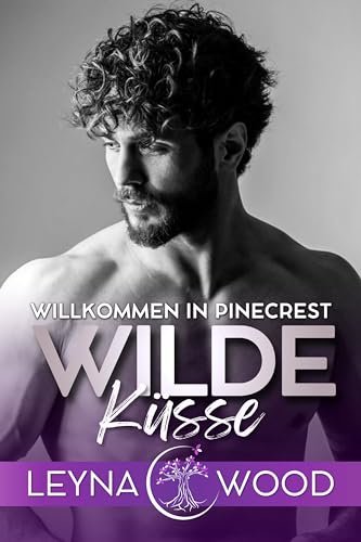 Leyna Wood - Willkommen in Pinecrest: Wilde K&Uuml;Sse