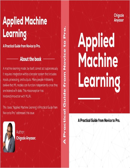 Anyasor C Applied Machine Learning  A practical guide from Novice to Pro 2024