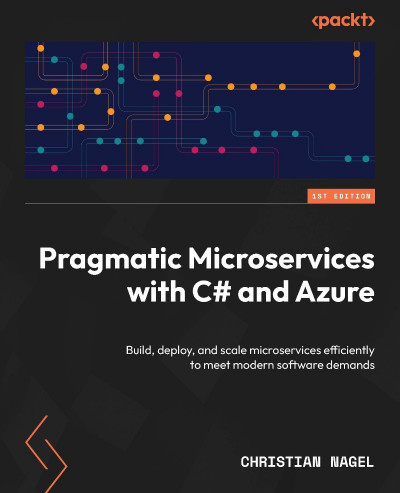 Pragmatic Microservices with C# and Azure: Build, deploy, and scale microservices ... C6a1cb84de0efdd193b820767ac5bc23