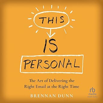 This Is Personal: The Art of Delivering the Right Email at the Right Time [Audiobook]