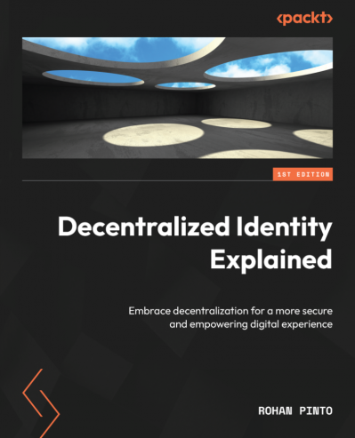 Decentralized Identity Explained: Embrace decentralization for a more secure and e...