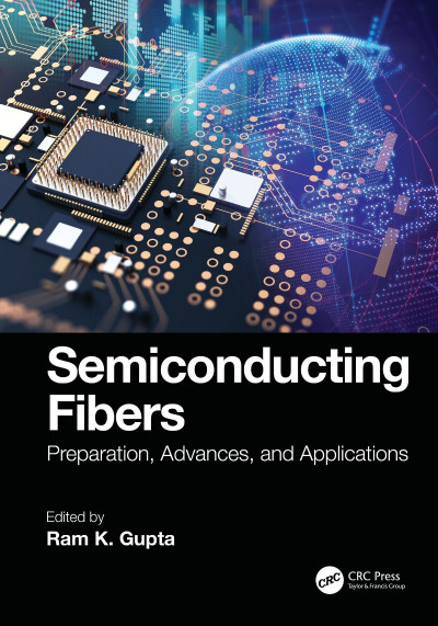 Semiconducting Fibers: Preparation, Advances, and Applications - Ram K. Gupta  45c854930341a5016ee33dfa29a2bb7f