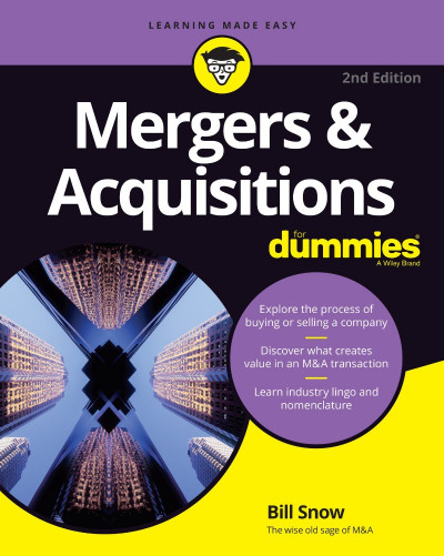 Mergers & Acquisitions For Dummies - Bill Snow 508d8909d214d94071385e781f2f6e94