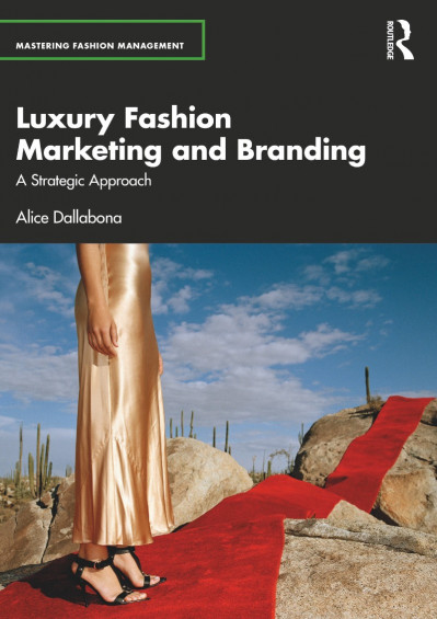 Luxury Fashion Marketing and Branding: A Strategic Approach - Alice Dallabona A1b780b6f009c04f791063aaaa9d919f