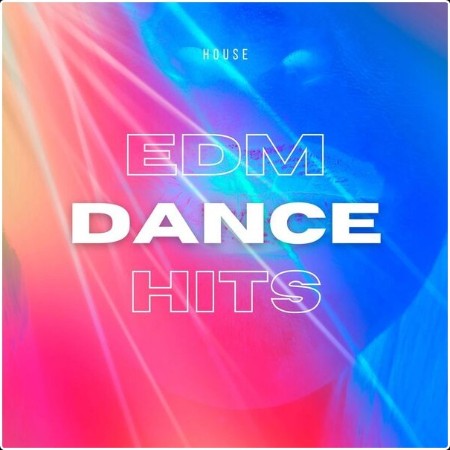 Various Artists - House EDM Dance Hits (2024) Mp3 320kbps  5af1ff647d5ef1756ed4cd5201939aaa