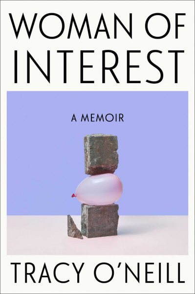 Woman of Interest: A Memoir - Tracy O'Neill C76e0f62354e2e97820f6950a3a96f09