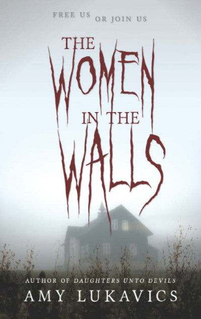 The Women in the Walls: A dark and dangerous tale - Amy Lukavics E5b515f7b3052d30efaeb147011eb312