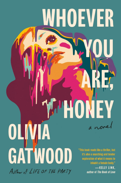 Whoever You Are, Honey: A Novel - Olivia Gatwood 731fc3808f2c53a67f55c7b61f855d14