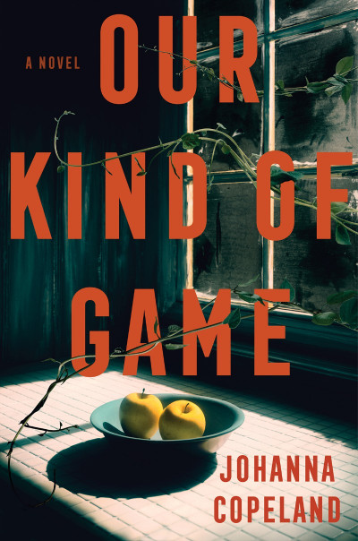 Our Kind of Game: A Novel - Johanna Copeland F95675fcb765a398a55da659d6acbf38