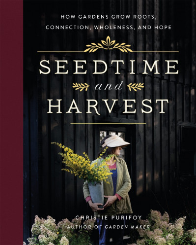 Seedtime and Harvest: How Gardens Grow Roots, Connection, Wholeness, and Hope - Ch... 3a8d891e01171f33bb0097c85984db42