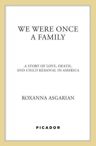 We Were Once a Family: A Story of Love, Death, and Child Removal in America - Roxa... A709b0bdd3436f8d9b298ba2699a5e5e