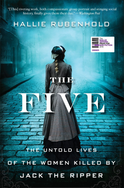 The Five: The Untold Lives of the Women Killed by Jack the Ripper - Hallie Rubenhold 7bfe174ea3512f23e49e2e4a57c08d73